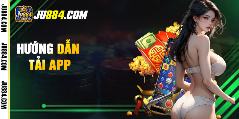 Tải app JU88: kiểm tra nguồn và cài đặt trên điện thoại