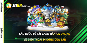 Tải game bắn cá online: Chọn phiên bản và cài đặt trên điện thoại