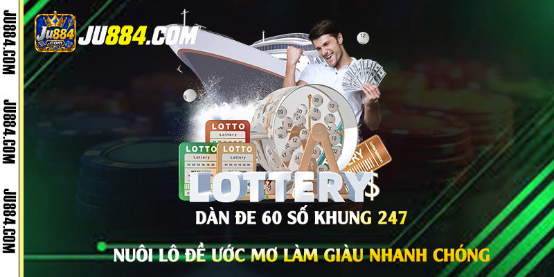 Dàn đề 60 số khung 247: cách lập bảng và theo dõi có giới hạn