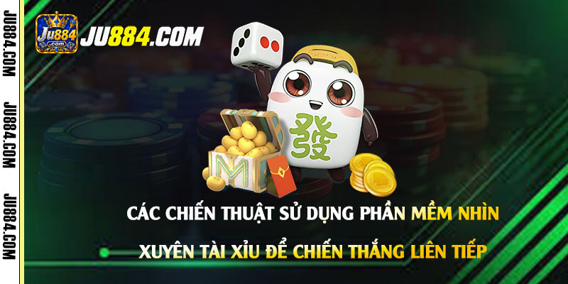 Phần mềm nhìn xuyên Tài Xỉu: hiểu tính năng và kiểm tra lời quảng cáo